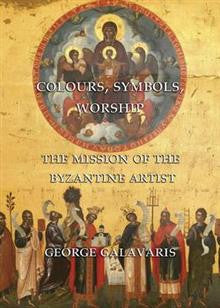 Colours, Symbols, Worship: The Mission of the Byzantine Artist