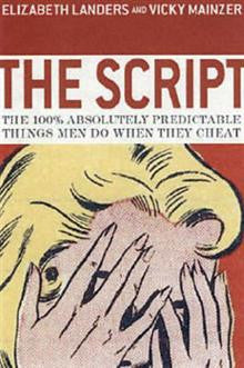 The Script: The 100% Absolutely Predictable Things Men Do When They Cheat