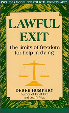 Lawful Exit The Limits of Freedom for Help in Dying