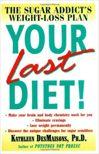 Your Last Diet!: The Sugar Addict's Weight-Loss Plan