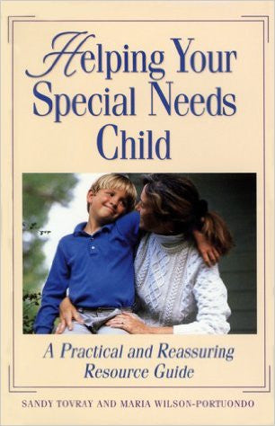 Helping Your Special Needs Child: A Practical and Reassuring Resource Guide