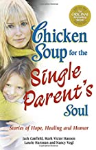 Chicken Soup for the Single Parent's Soul: Stories of Hope, Healing and Humor (Chicken Soup for the Soul)