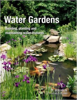 Water Gardens: Building, Planting and Maintaining Water Features