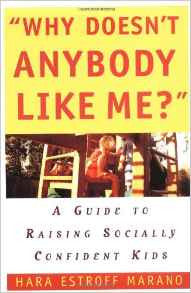 Why Doesn't Anybody Like Me?: A Guide To Raising Socially Confident Kids