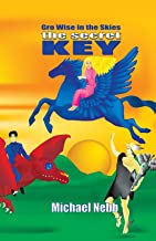 The Secret Key: A Tale of Celestial Adventures for Bright Children