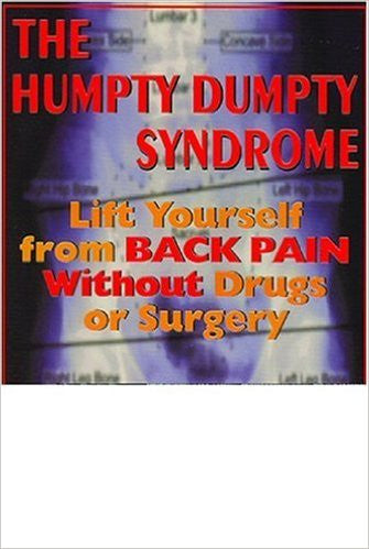 The Humpty Dumpty Syndrome: Lift Yourself from Back Pain without Drugs or Surgery