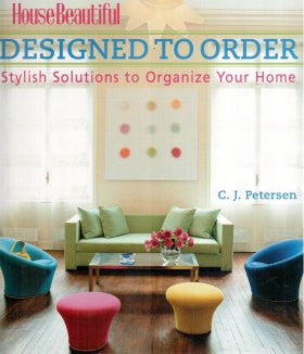 Designed to Order: Stylish Solutions to Organize Your Home